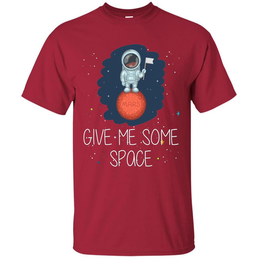 Give Me Some Space Funny Astronaut' Planet T-Shirt Cardinal