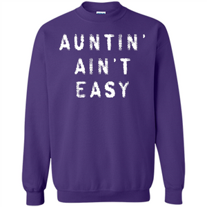Aunt T-shirt Auntin’ Ain’t Easy T-shirt