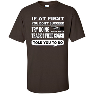 If At First You Don't Succeed Track And Field Coach T-Shirt