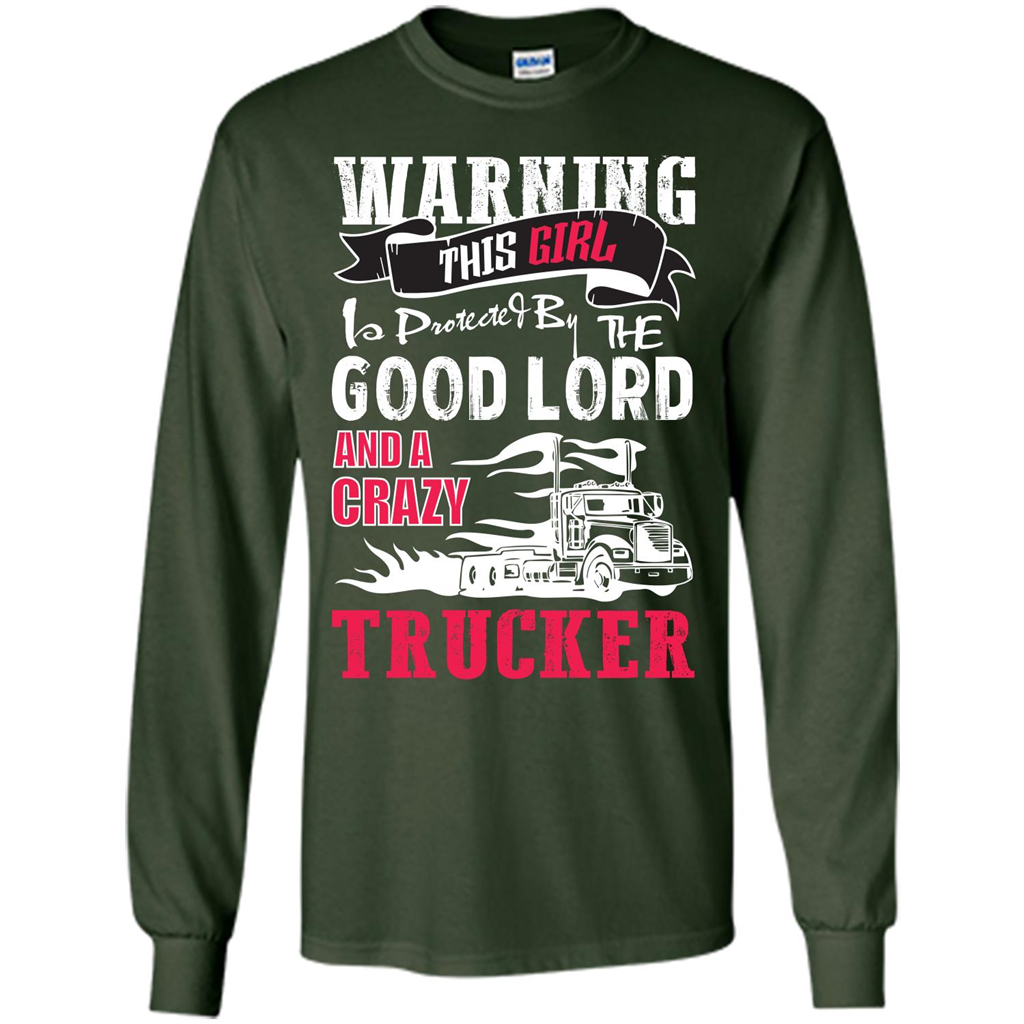 Trucker T-shirt Warning This Girl Is Protected By A Crazy Trucker Forest Green