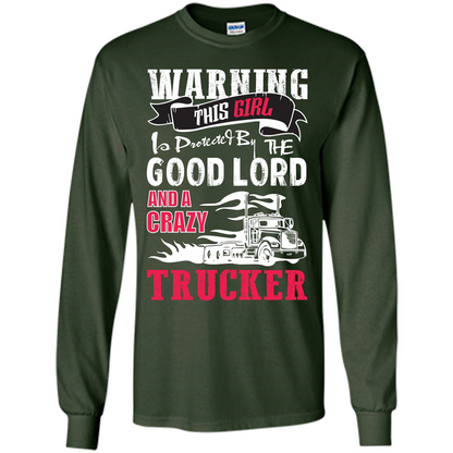 Trucker T-shirt Warning This Girl Is Protected By A Crazy Trucker Forest Green