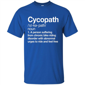 Funny Cycopath Definition T-shirt Crazy Bike