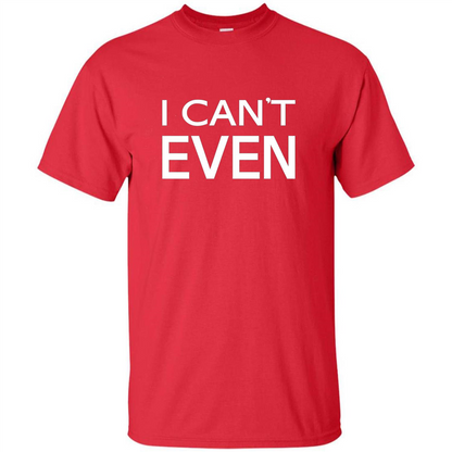 Yoga Workout Fitness Funny T-shirt I Can't Even Red