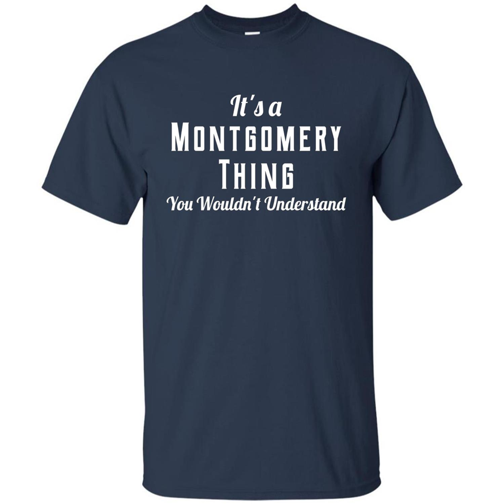It's A Montgomery Thing T-Shirt You Wouldn't Understand Navy
