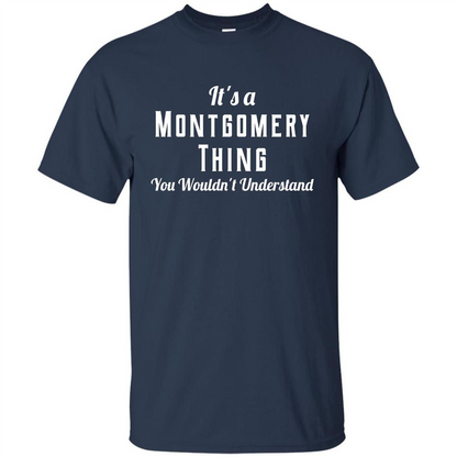 It's A Montgomery Thing T-Shirt You Wouldn't Understand Navy