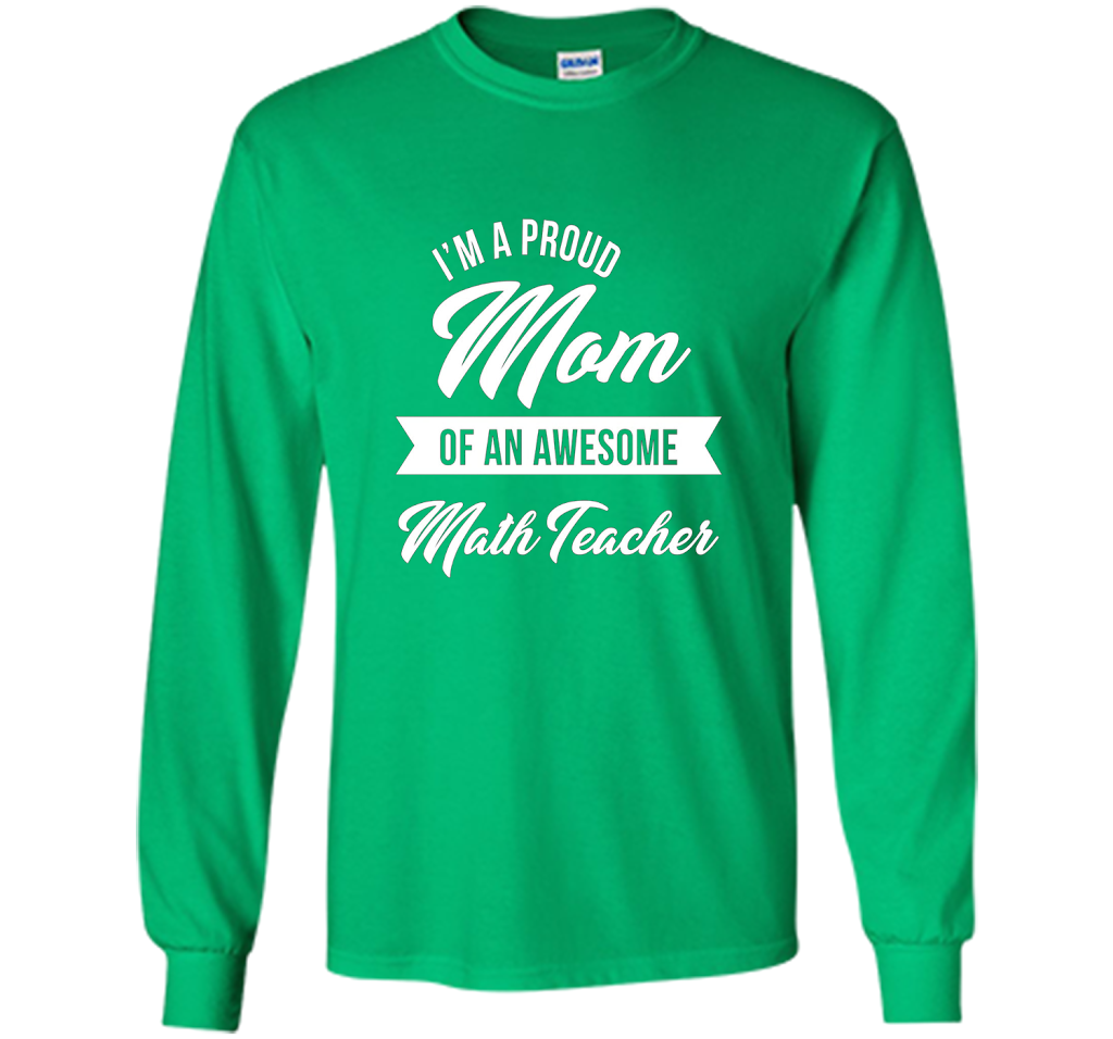 Proud Mom of An Awesome Math Teacher Shirt, Cute Gift t-shirt Irish Green