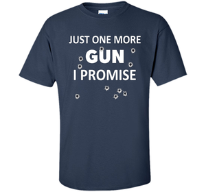 Gun Rights T-shirt Just One More Gun