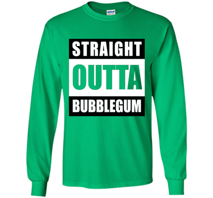 Straight Outta Bubblegum Action Movie Quote T-Shirt t-shirt Irish Green
