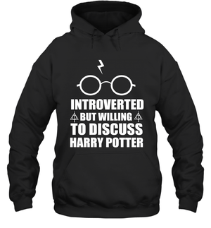Introverted But Willing To Discuss Harry Potter Hoodie