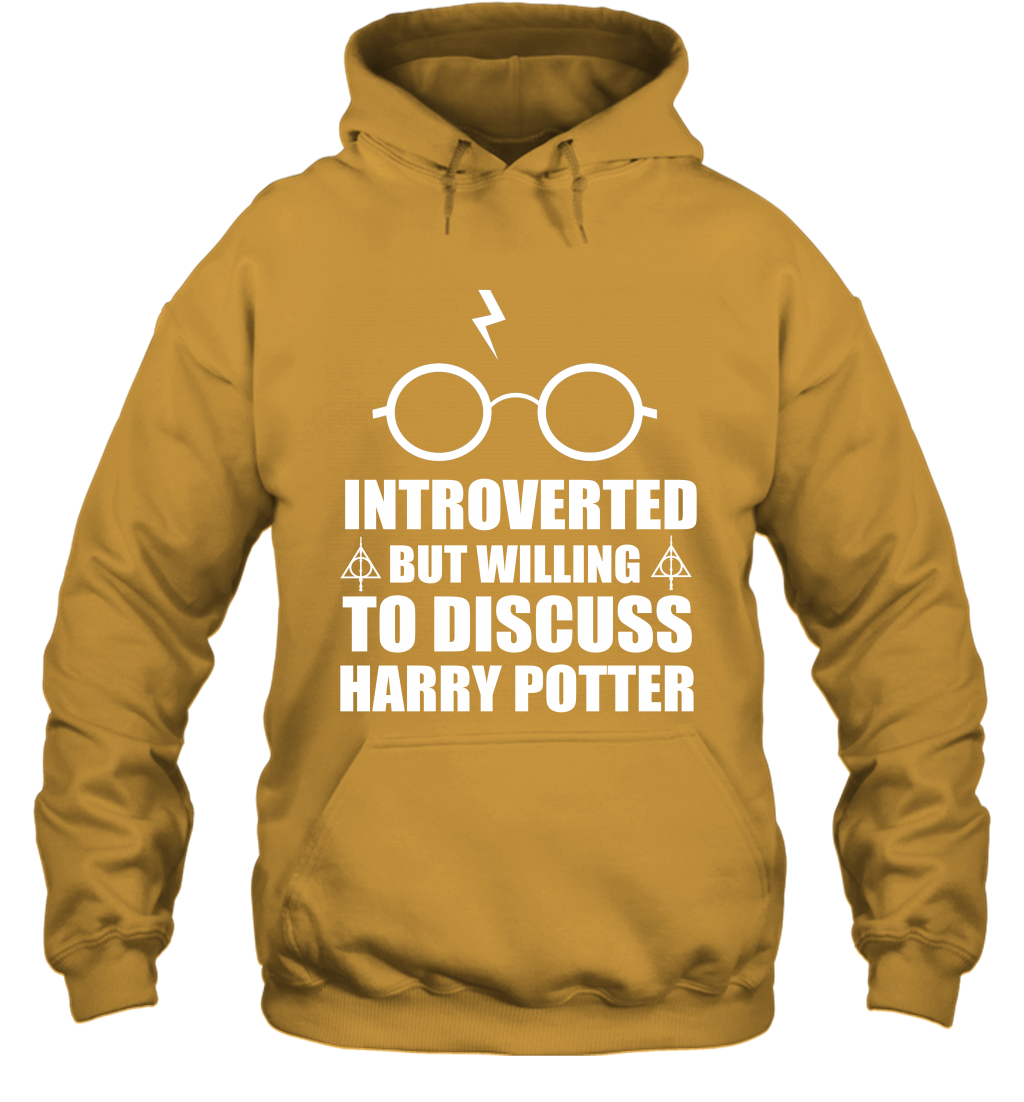 Introverted But Willing To Discuss Harry Potter Hoodie Hoodie Gold