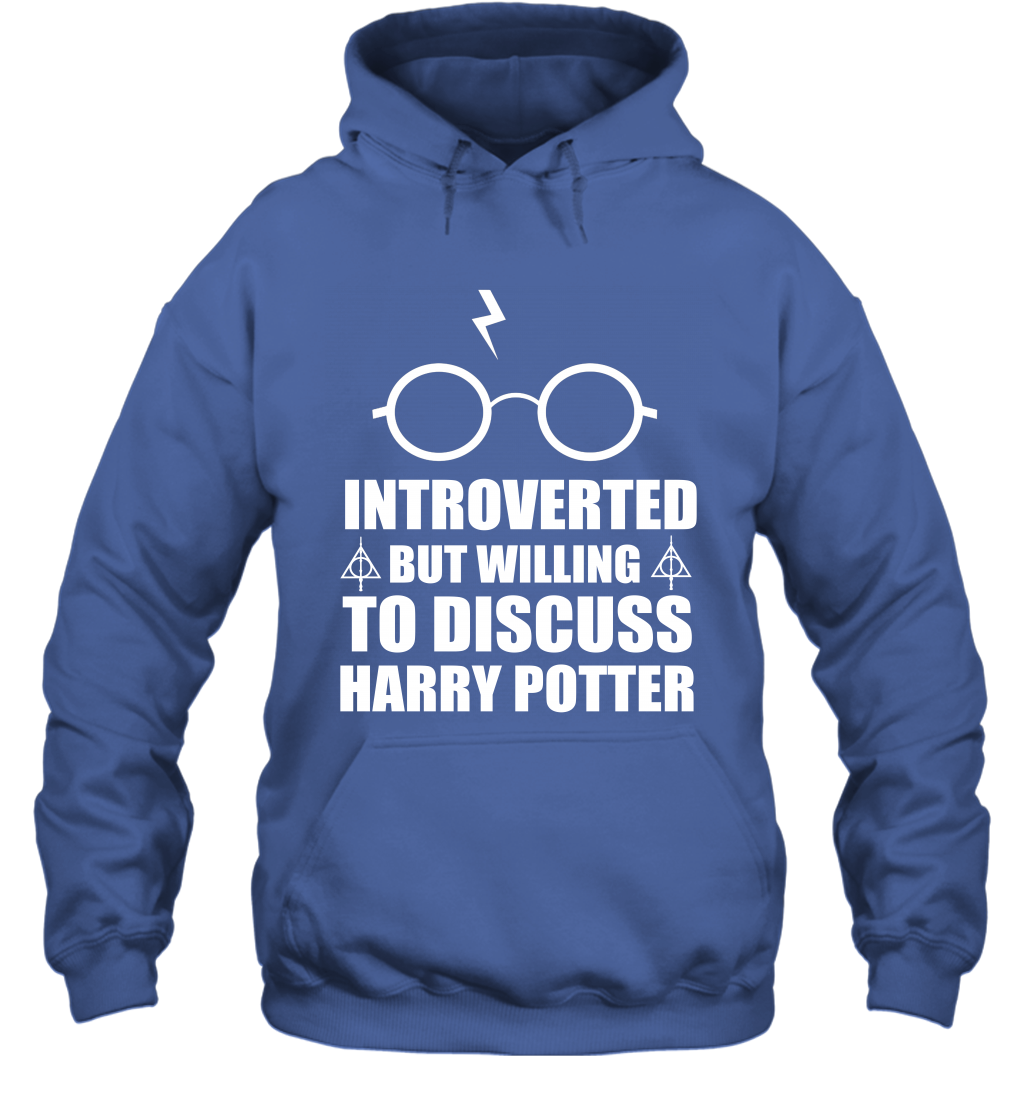 Introverted But Willing To Discuss Harry Potter Hoodie Hoodie Royal