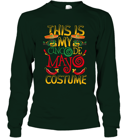 This Is My Cinco De Mayo Costume Shirt Long Sleeve T-Shirt Long Sleeve T-Shirt Forest Green