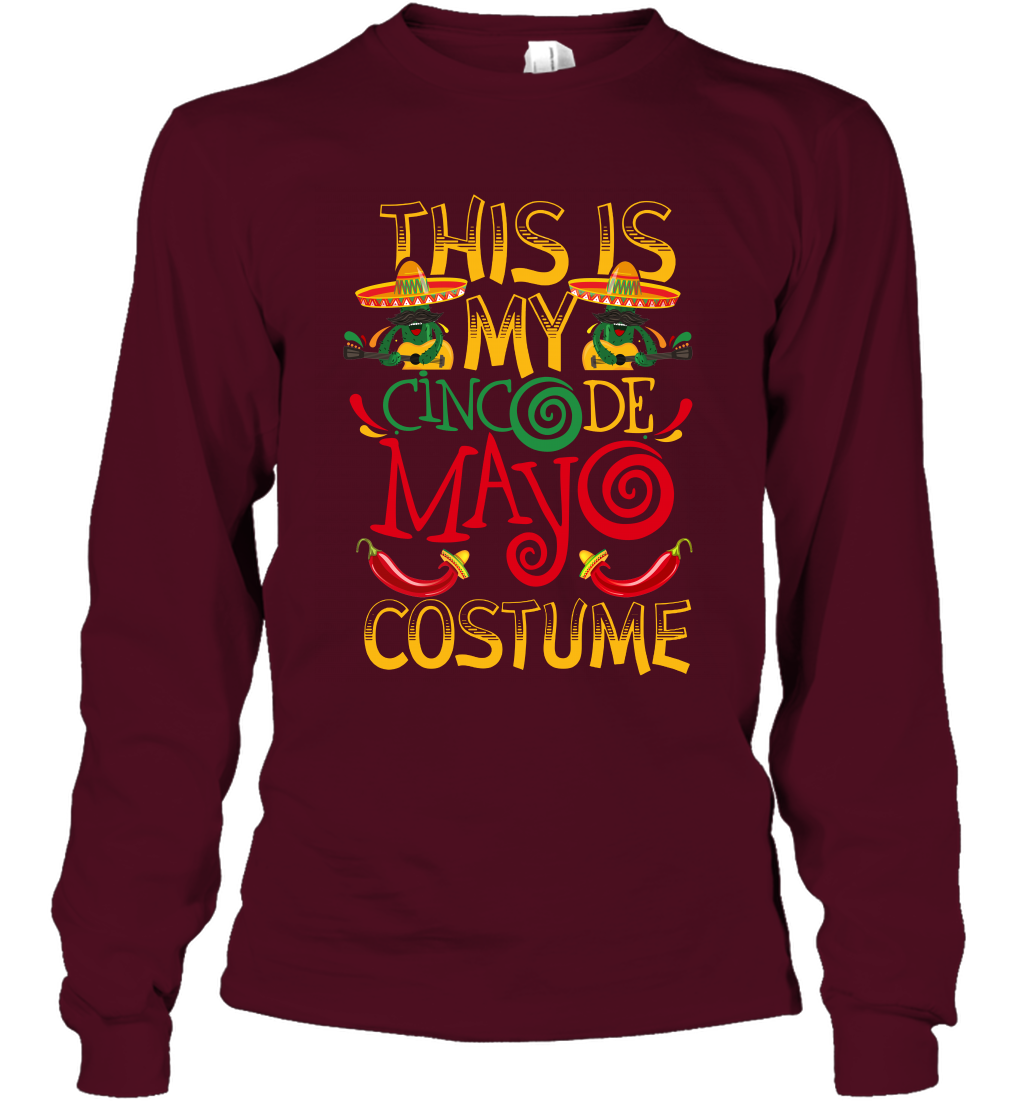 This Is My Cinco De Mayo Costume Shirt Long Sleeve T-Shirt Long Sleeve T-Shirt Maroon