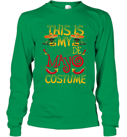 This Is My Cinco De Mayo Costume Shirt Long Sleeve T-Shirt Long Sleeve T-Shirt Irish Green