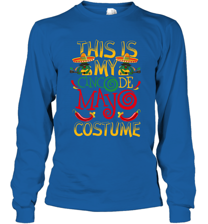 This Is My Cinco De Mayo Costume Shirt Long Sleeve T-Shirt Long Sleeve T-Shirt Royal