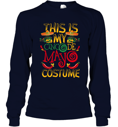 This Is My Cinco De Mayo Costume Shirt Long Sleeve T-Shirt Long Sleeve T-Shirt Navy