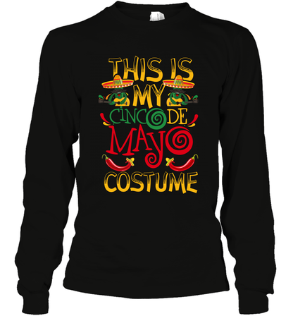 This Is My Cinco De Mayo Costume Shirt Long Sleeve T-Shirt Long Sleeve T-Shirt Black