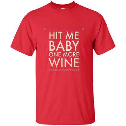 Wine T-shirt Hit Me Baby One More Wine T-shirt Red