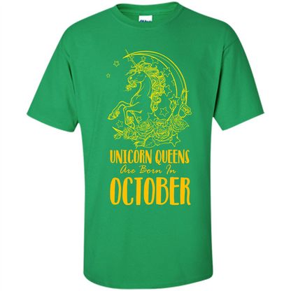 October Unicorn T-shirt Unicorn Queens Are Born In October Irish Green