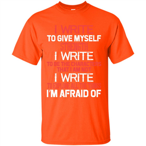 Motivational T-shirt I Write To Give Myself Strength