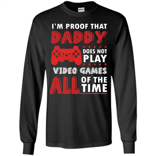 Daddy Gamer. I'm Proof That Daddy Doesn't Not Play Video Games All Of The Time Black