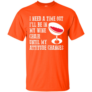 Wine T-shirt I Need A Time Out I’ll Be In My Wine Chair T-shirt