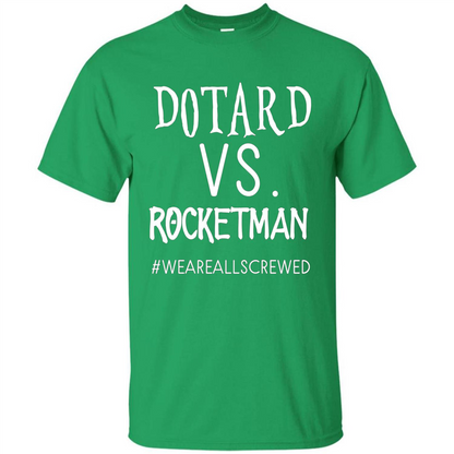 Rocketman Vs. The World Of DOTARD T-shirt Irish Green