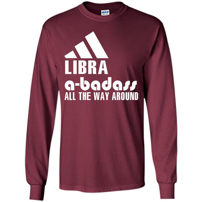 Libra A-Badass All The Way Around T-shirt Maroon