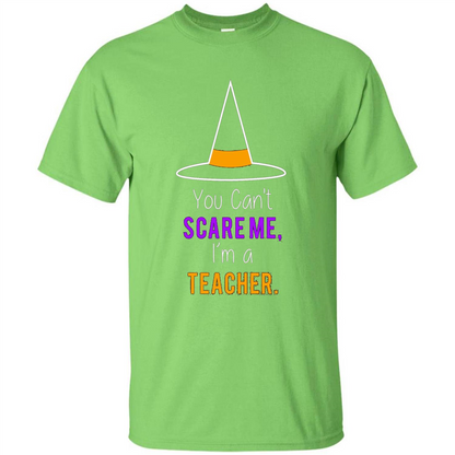 You Can't Scare Me I'm A Teacher T-shirt Funny Halloween T-Shirt Lime