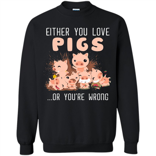 Either You Love Pigs Or You Wrong T-shirt Black