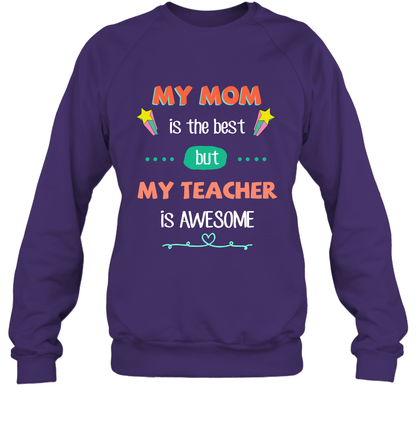 My Mom Is The Best But My Teacher Is Awesome Shirt Sweatshirt Sweatshirt Purple
