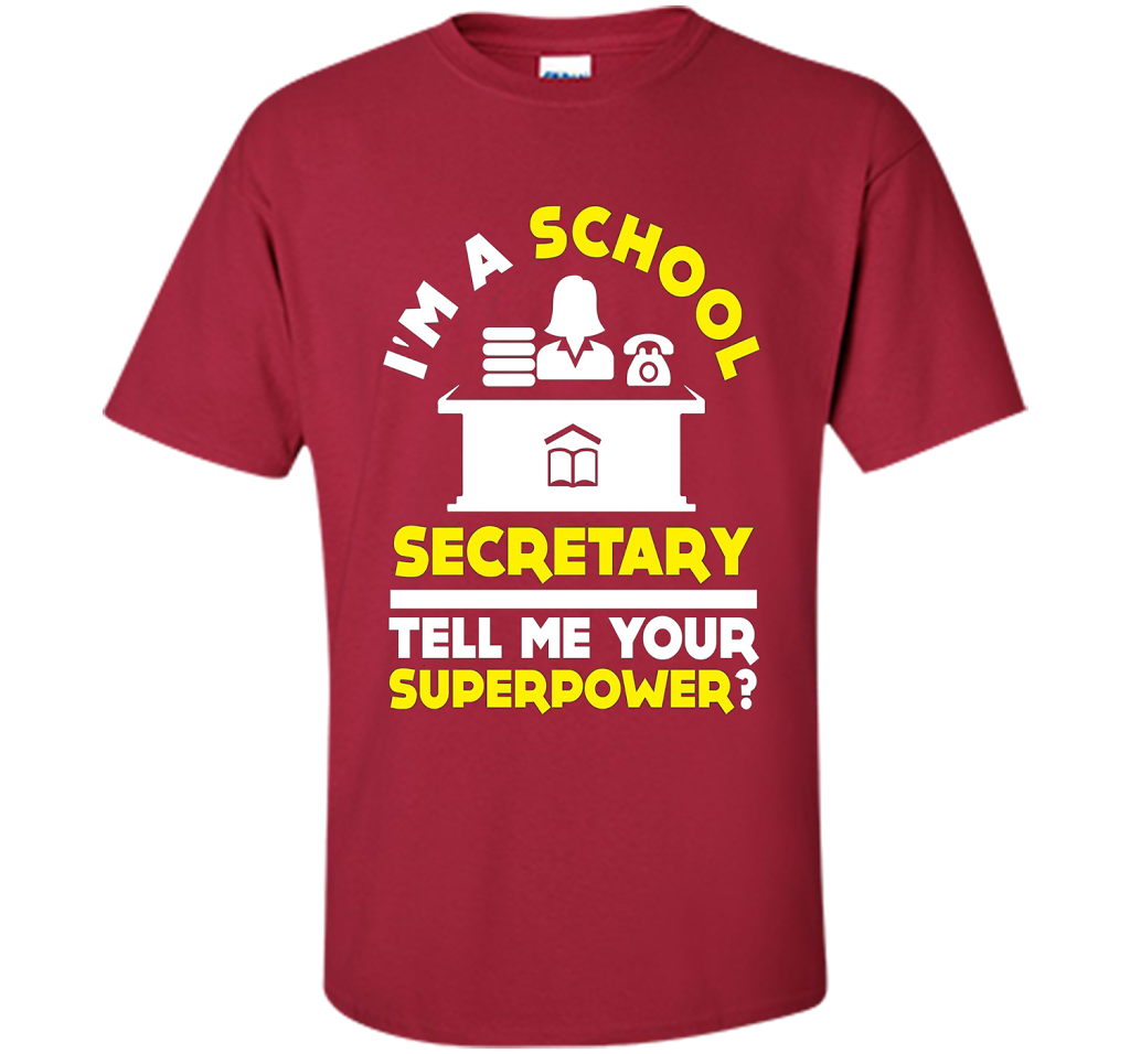 Funny Im A School Secretary Tell Me Your Superpower T-shirt shirt Cardinal