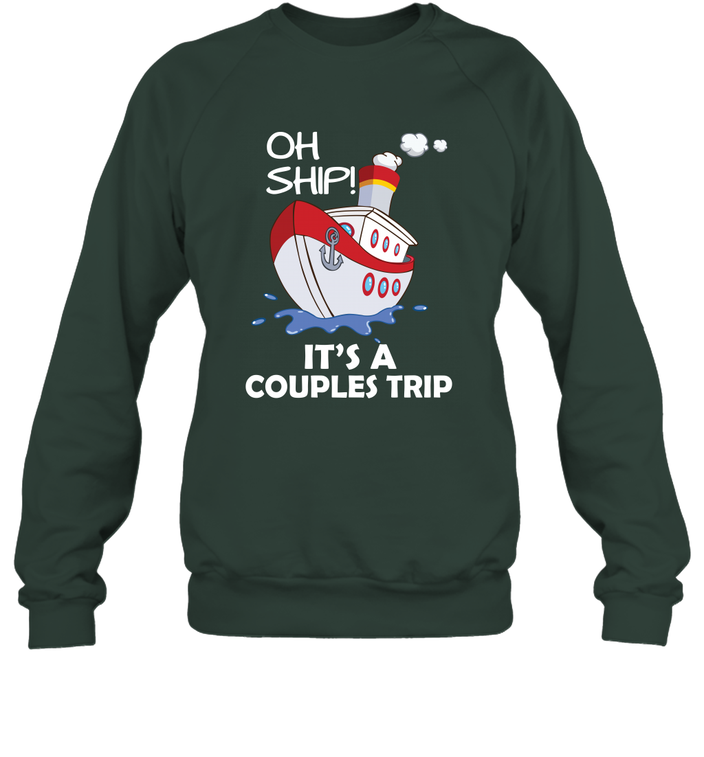 Oh Ship It's A Couples Trip Cruise Ship Sweatshirt Sweatshirt Forest