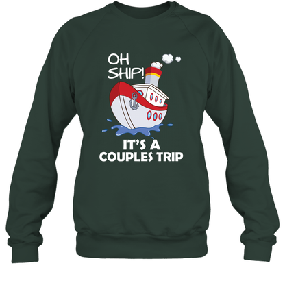 Oh Ship It's A Couples Trip Cruise Ship Sweatshirt Sweatshirt Forest