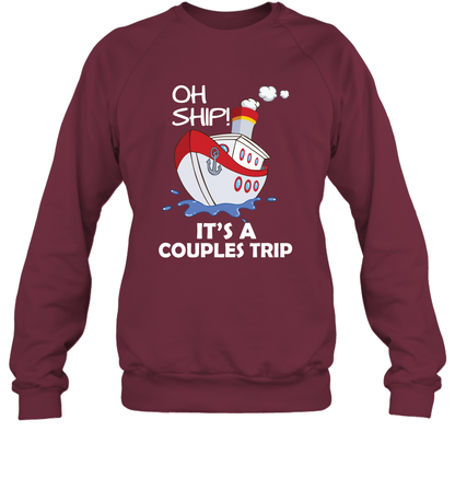 Oh Ship It's A Couples Trip Cruise Ship Sweatshirt Sweatshirt Maroon