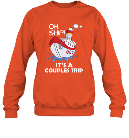 Oh Ship It's A Couples Trip Cruise Ship Sweatshirt Sweatshirt Orange
