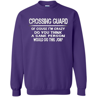 Crossing Guard I'M Crazy The Sane People Would This Job T-shirt Orange