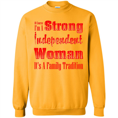 Womans T-shirt I'm A Strong Independent Woman It's A Family Tradition Gold