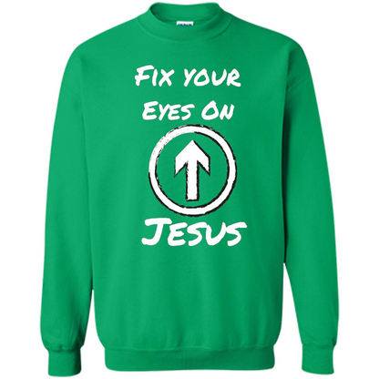 Fix Your Eyes On Jesus T-shirt Faithful Christians Irish Green