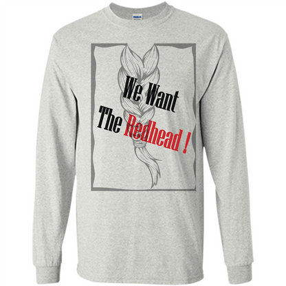 Redhead T-shirt We Want The Redhead Ash