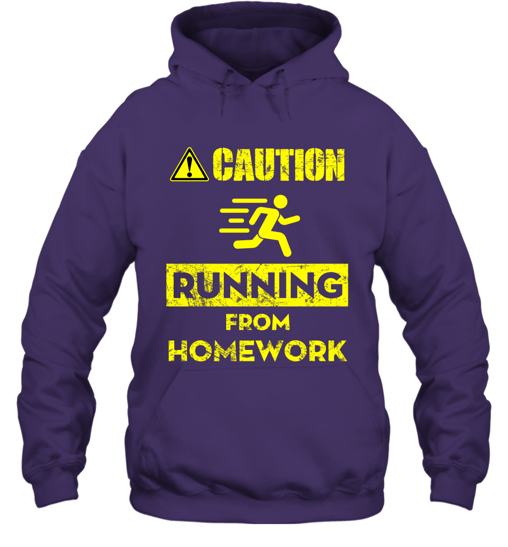 Caution Running From Homework Shirt Hoodie Hoodie Purple