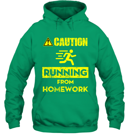 Caution Running From Homework Shirt Hoodie Hoodie Irish