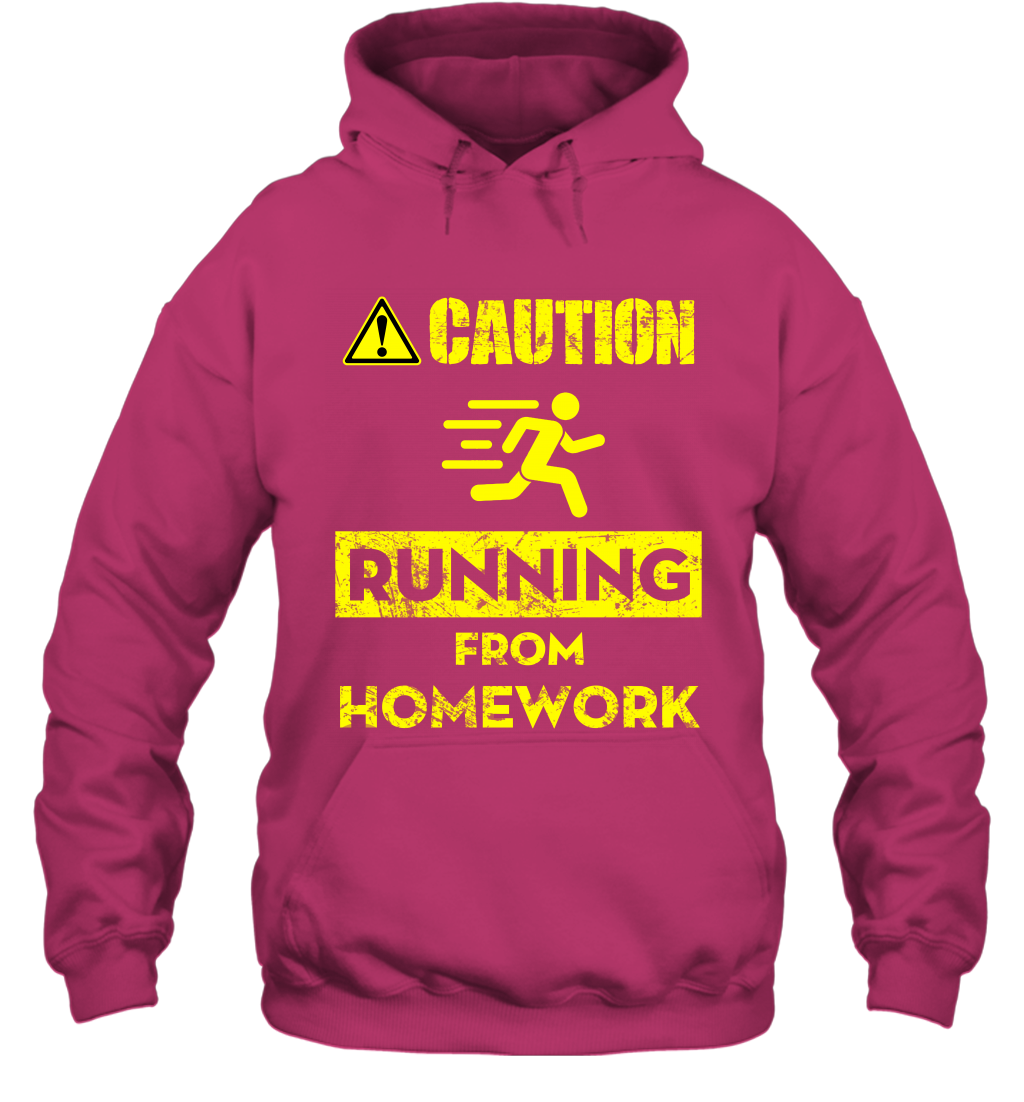 Caution Running From Homework Shirt Hoodie Hoodie Heliconia