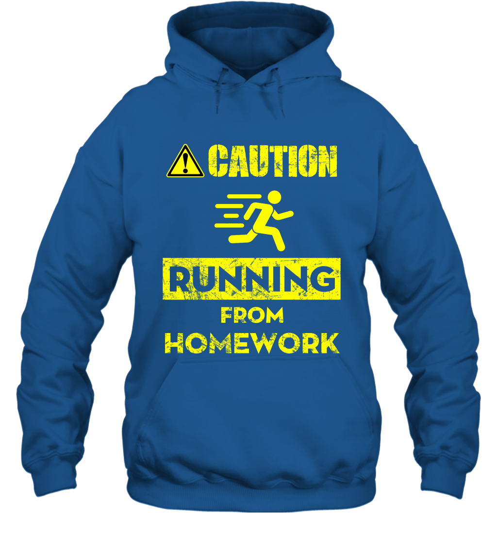 Caution Running From Homework Shirt Hoodie Hoodie Royal