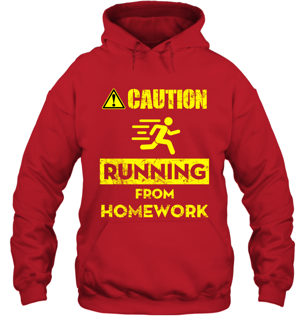 Caution Running From Homework Shirt Hoodie Hoodie Red