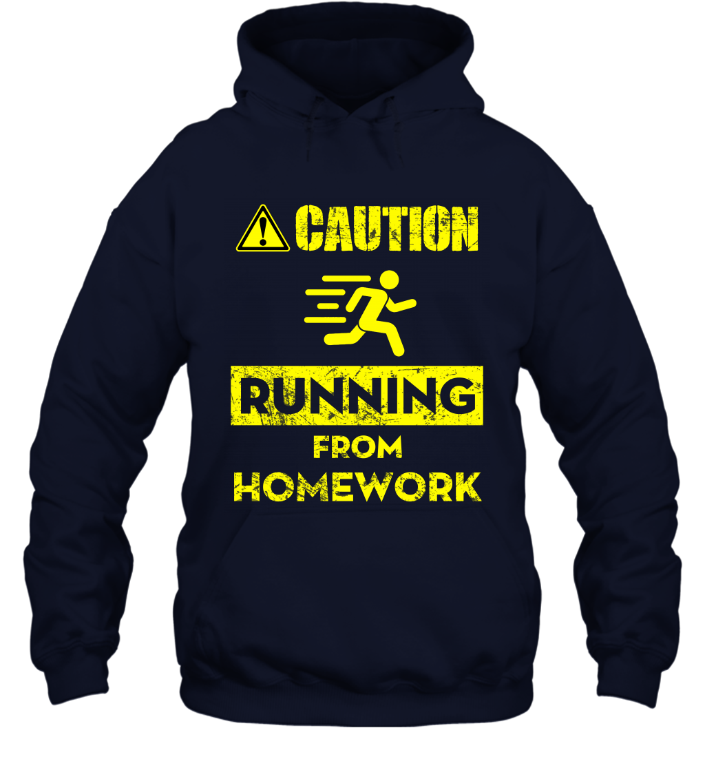 Caution Running From Homework Shirt Hoodie Hoodie Navy
