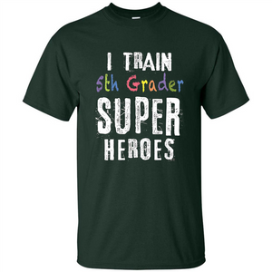 Teacher Gift T-shirt I Train 5th Grader Superheroes T-Shirt