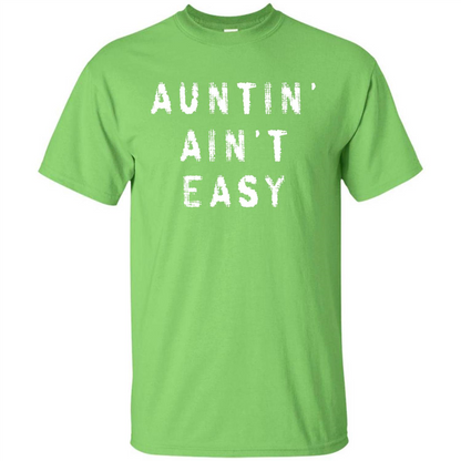 Aunt T-shirt Auntin’ Ain’t Easy T-shirt Lime