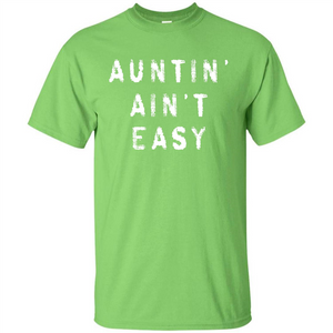 Aunt T-shirt Auntin’ Ain’t Easy T-shirt