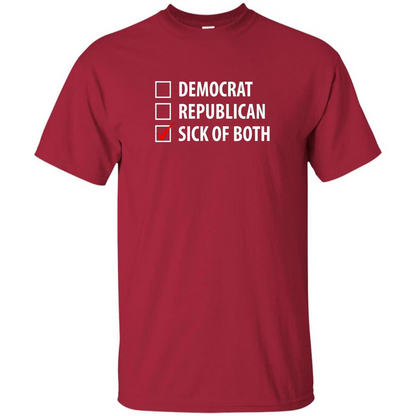 Sick of Both Democrat and Republican Parties Political T-shirt Cardinal